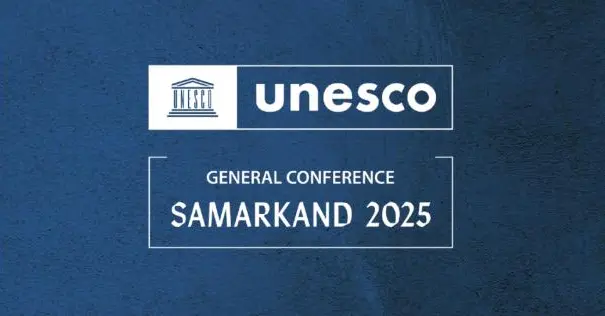 UNESCO General Conference in Samarkand: A Recognition of Uzbekistan’s Cultural, Educational Contributions