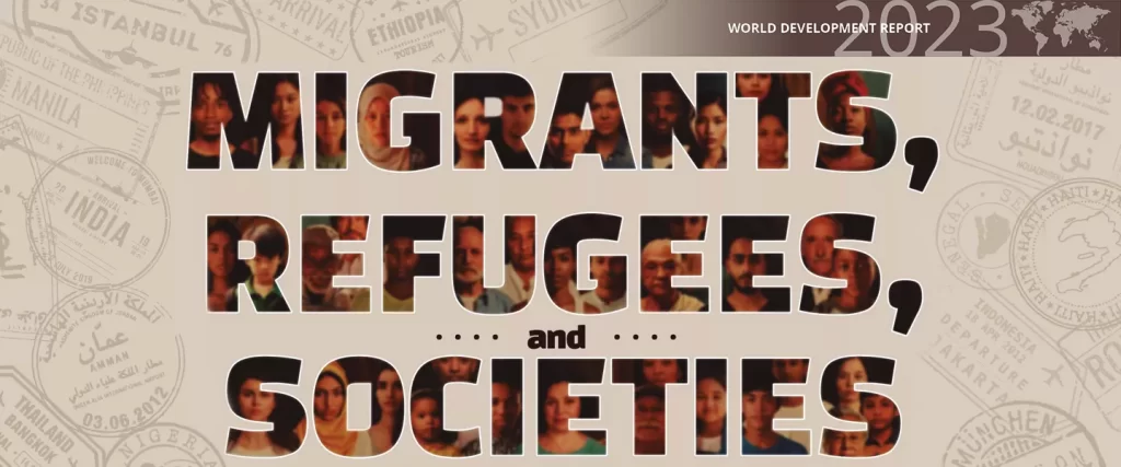 World Bank has launched World Development Report 2023. The report is titled "Migrants, Refugees, and Societies.”