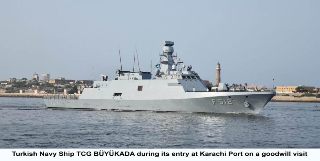 TURKISH NAVAL SHIP TCG BÜYÜKADA VISITS PAKISTAN